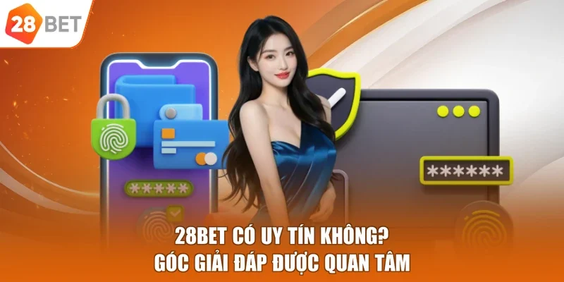 28BET có uy tín không