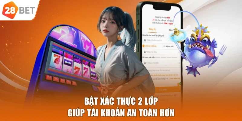 Bật xác thực 2 lớp giúp tài khoản an toàn hơn