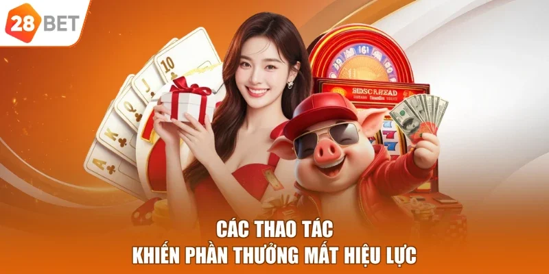 Các thao tác khiến phần thưởng mất hiệu lực