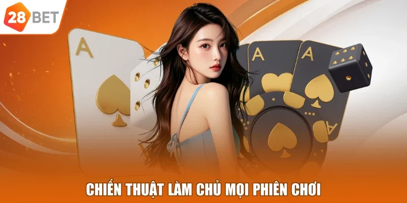 Chiến thuật làm chủ mọi phiên chơi