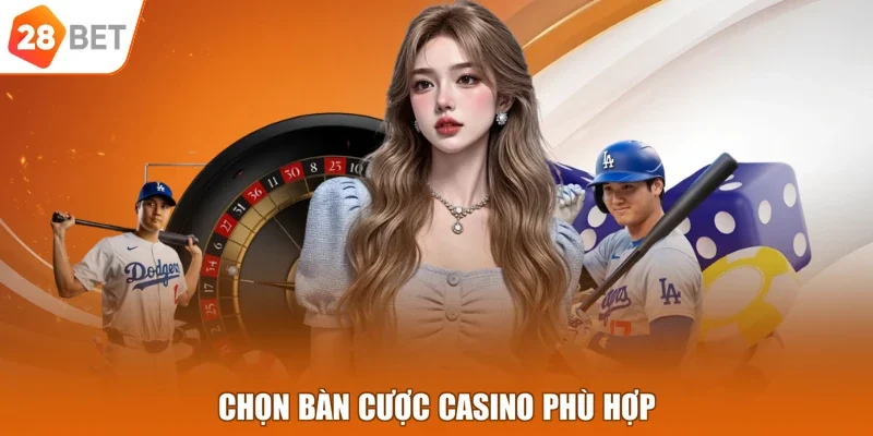 Chọn bàn cược casino phù hợp