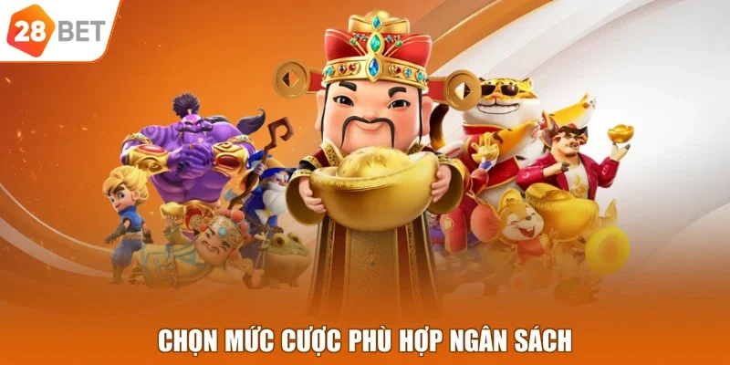 Chọn mức cược phù hợp ngân sách