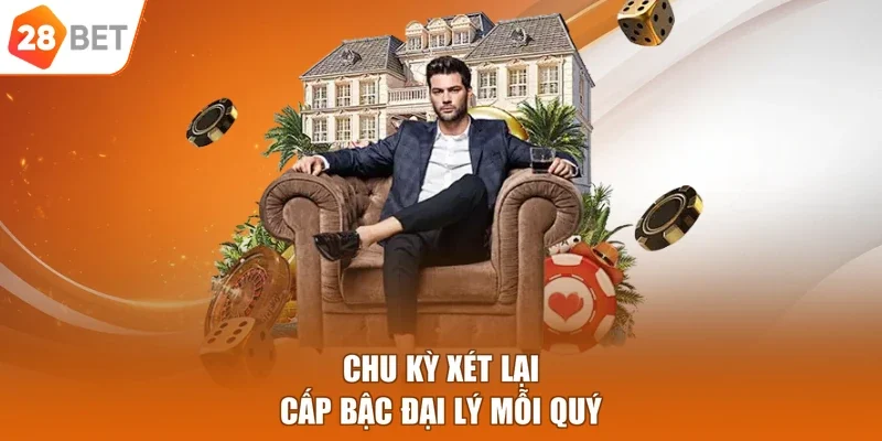 Chu kỳ xét lại cấp bậc đại lý mỗi quý