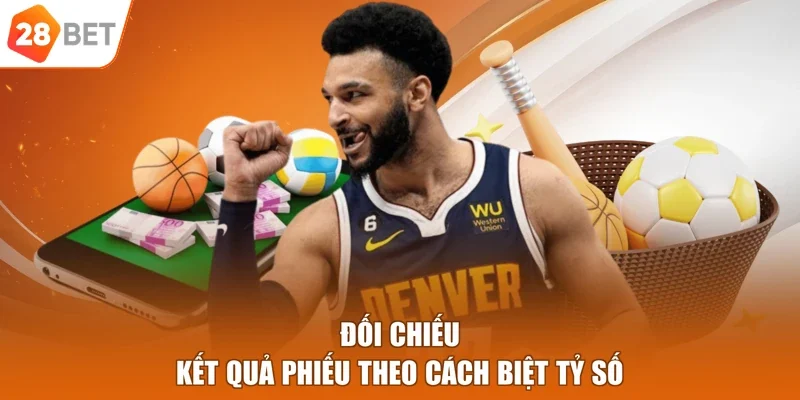 Đối chiếu kết quả phiếu theo cách biệt tỷ số