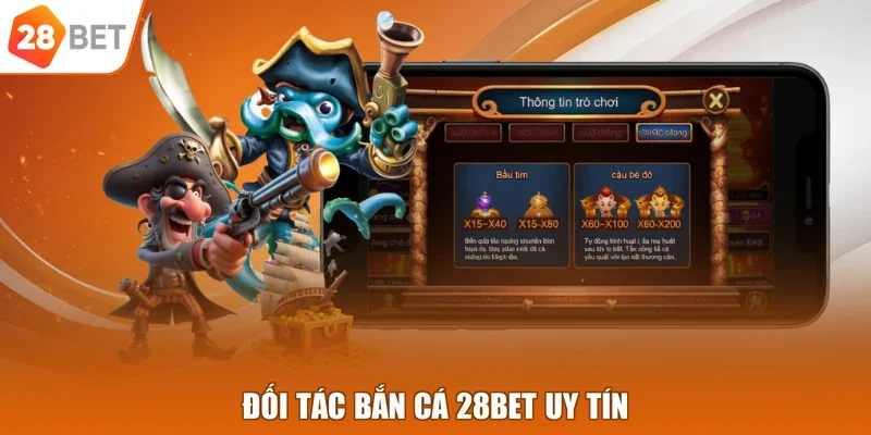 Đối tác bắn cá 28BET uy tín