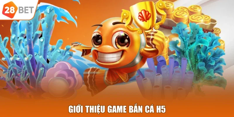Giới thiệu game bắn cá H5