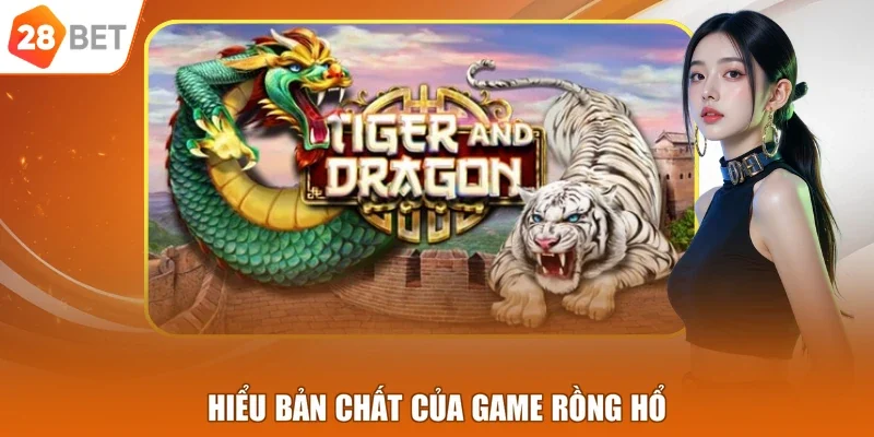 Hiểu bản chất của game Rồng Hổ