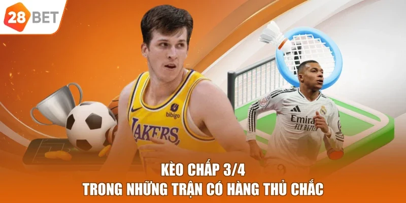 Kèo chấp 3/4 trong những trận có hàng thủ chắc