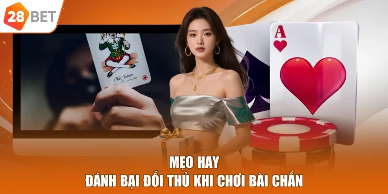 Mẹo hay đánh bại đối thủ khi chơi bài Chắn
