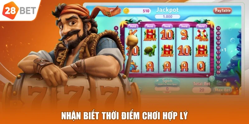 Nhận biết thời điểm chơi hợp lý