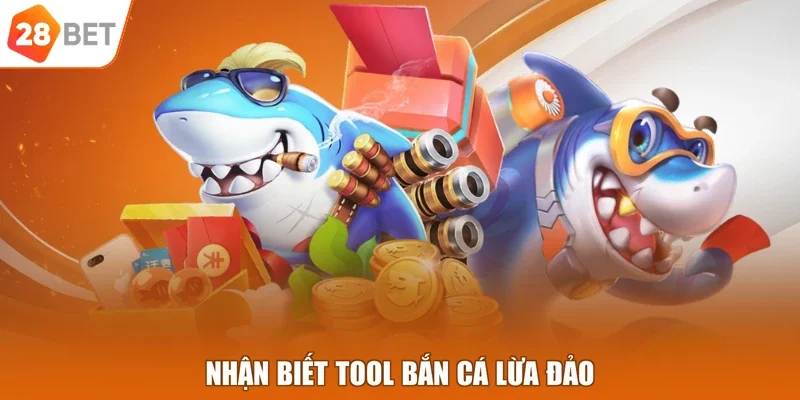 Nhận biết tool bắn cá lừa đảo