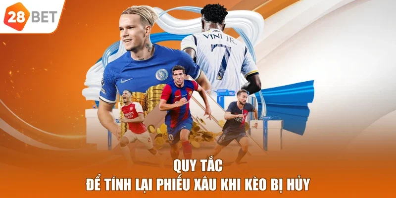 Quy tắc để tính lại phiếu xâu khi kèo bị hủy