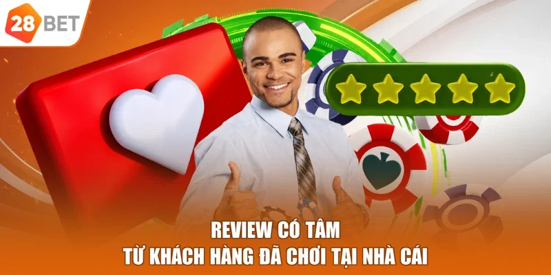 Review có tâm từ khách hàng đã chơi tại nhà cái