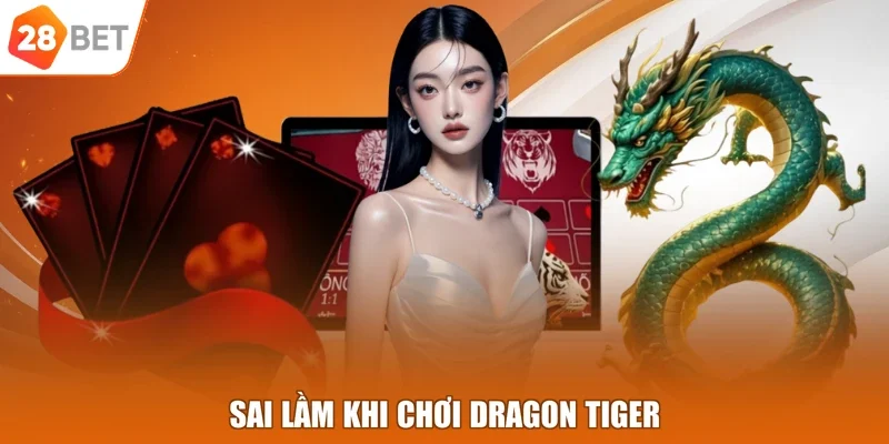 Sai lầm khi chơi Dragon Tiger