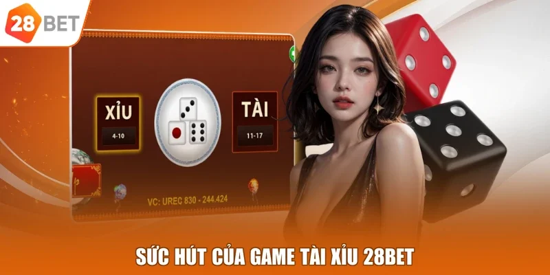 Sức hút của game tài xỉu 28BET