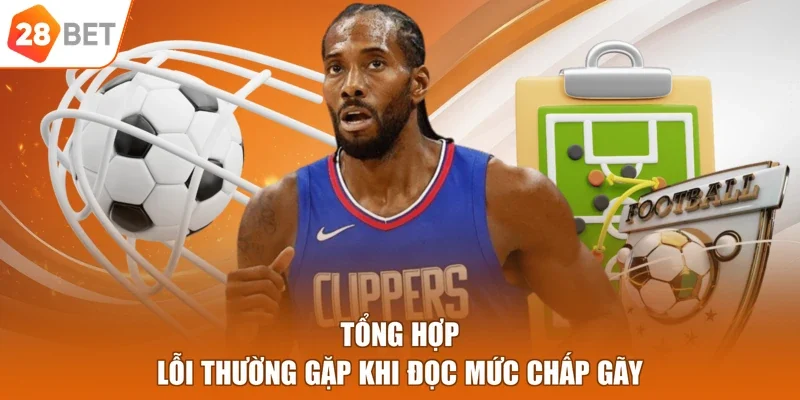 Tổng hợp lỗi thường gặp khi đọc mức chấp gãy