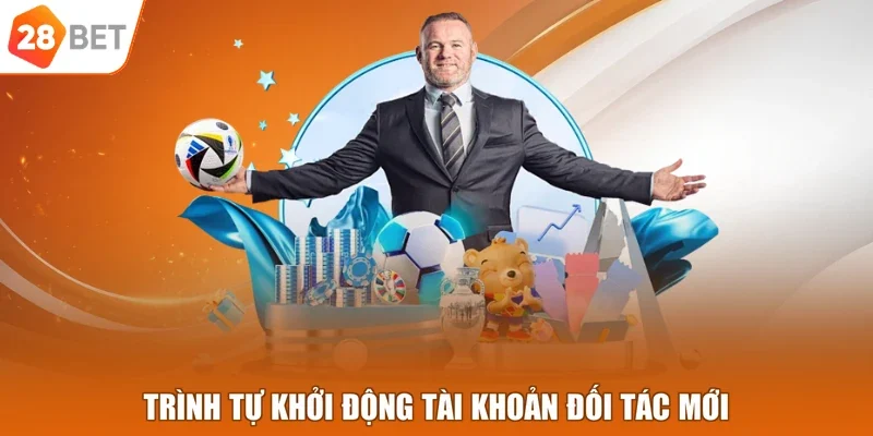 Trình tự khởi động tài khoản đối tác mới